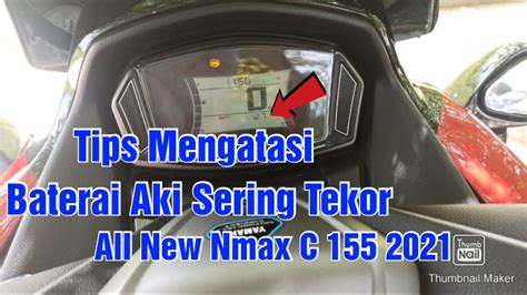 Tips Mengatasi Aki Sering Tekor Atau Ngedrop Di Motor All New Nmax 2021