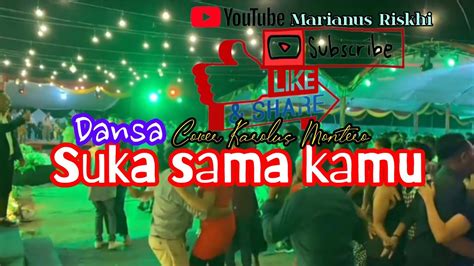 Dansa Suka Sama Kamu Cover Karolus Montero Cip D Bagindas Youtube