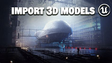 How To Import 3d Models Into Unreal Engine