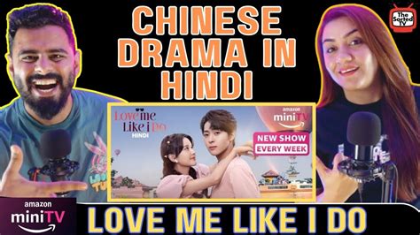 Love Me Like I Do Review Mandarin Drama In Hindi The Sorted