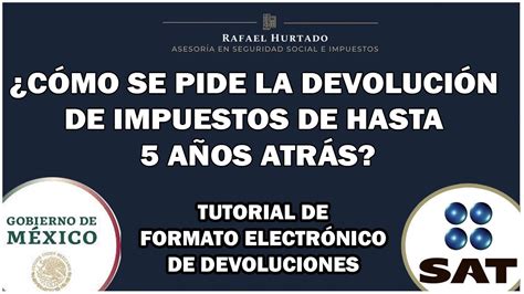 DEVOLUCIÓN DE IMPUESTOS DE HASTA 5 AÑOS ATRÁS FORMATO ELECTRÓNICO DE