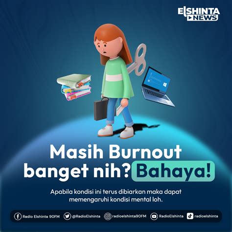 Radio Elshinta On Twitter Burnout Didefinisikan Sebagai Kelelahan