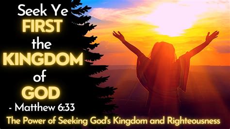 Seek Ye First The Kingdom Of God Matthew 633 The Power Of Seeking God