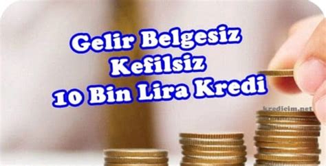 Kefilsiz Gelir Belgesiz 10 Bin Lira Kredi Veren Bankalar Kredi Ve