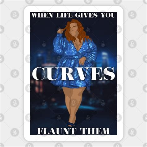 When Life Gives You Curves Flaunt Them Curves Sticker Teepublic