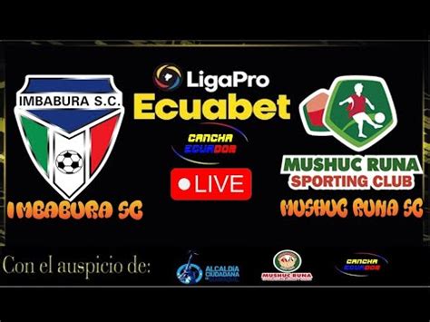 EN VIVO PARTIDO IMBABURA SC VS MUSHUC RUNA SC FECHA 3 FASE 2