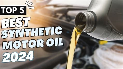 Top 5 Best Synthetic Motor Oils 2024 Recommended By Motor Oil Talk