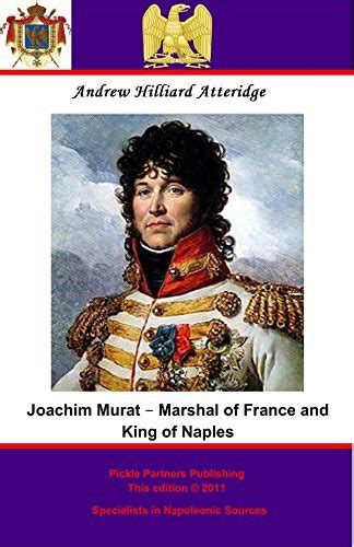 Joachim Murat Marshal Of France And King Of Naples By Andrew Hilliard