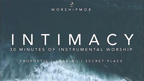 WorshipMob Intimacy 30 Minutes Of Instrumental Soaking Worship In