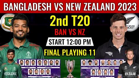 Bangladesh Vs New Zealand 2nd T20 Playing 11 I Ban Vs Nz Playing 11 I