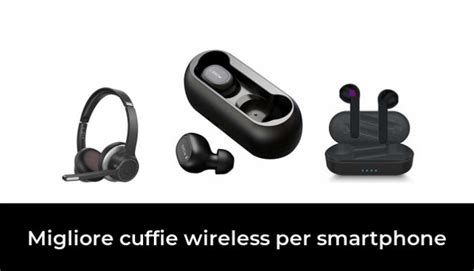 Migliore Cuffie Wireless Per Smartphone Nel Secondo Gli Esperti