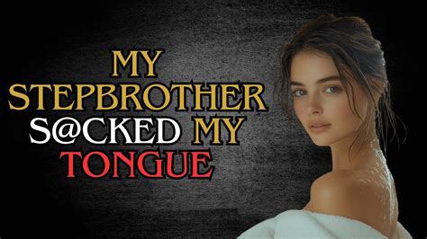 My Stepbrother Caught Me Naked A True Taboo Story YouTube