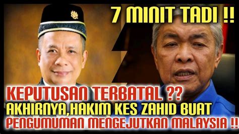 7 MINIT TADI KEPUTUSAN TERBATAL AKHIRNYA HAKIM KES ZAHID BUAT