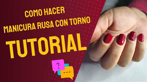 Como Hacer Manicura Rusa Con Torno Tutorial How To Do Russian