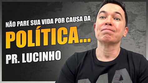 Não pare sua vida por causa da política mas tbm não a despreze Pr