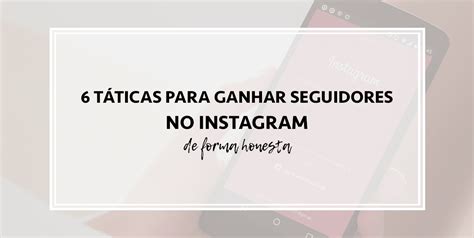 Ganhar Seguidores no Instagram 6 Estratégias Honestas