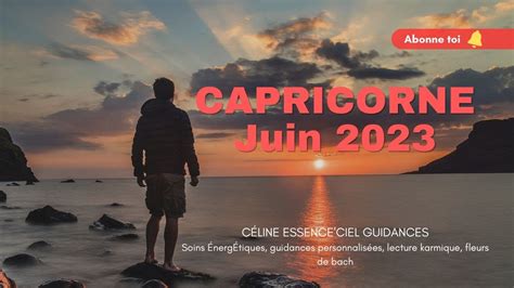 🔮capricorne Juin 2023🔮je Sais Qui Je Suis Youtube