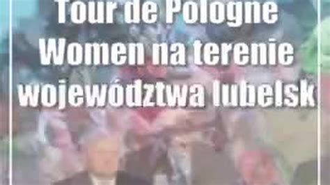 Tour De Pologne Women Na Terenie Wojew Dztwa Lubelskiego Czyli Peleton