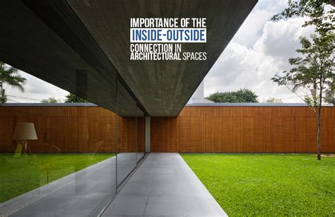 Importance Of The Inside Outside Connection In Architectural Spaces