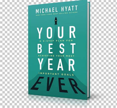 Your Best Year Ever A 5 Step Plan For Achieving Your Most Important Goals Living