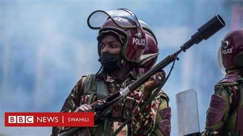 Maandamano Kenya Waandamanaji Wanakabiliwa Na Ukatili Wa Polisi BBC