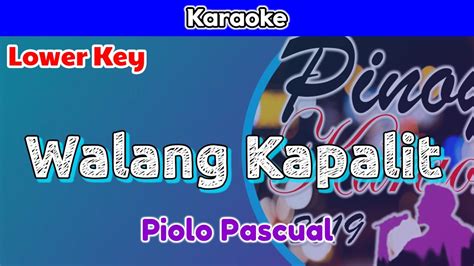 Walang Kapalit By Piolo Pascual Karaoke Lower Key Youtube