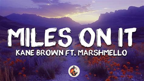 Kane Brown Miles On It Lyrics Ft Marshmello YouTube