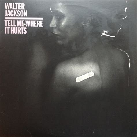 Walter Jackson - Tell Me Where It Hurts | Releases | Discogs