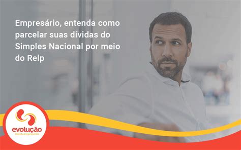 Empres Rio Entenda Como Parcelar Suas D Vidas Do Simples Nacional Por