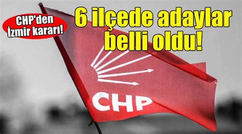 CHP 242 adayını açıkladı İzmir deki 6 ilçede isimler belli oldu