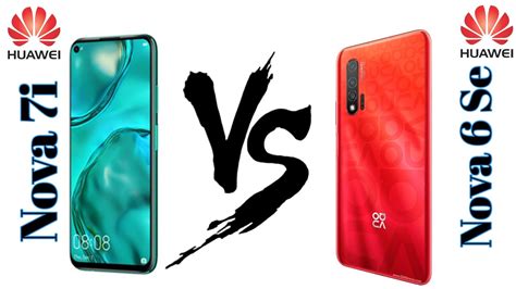 HUAWEI Nova 7i Vs Huawei Nova 6 Se Specs Full Comparison YouTube