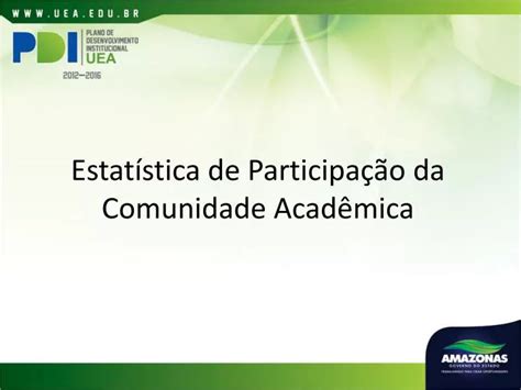 PPT Estatística de Participação da Comunidade Acadêmica PowerPoint