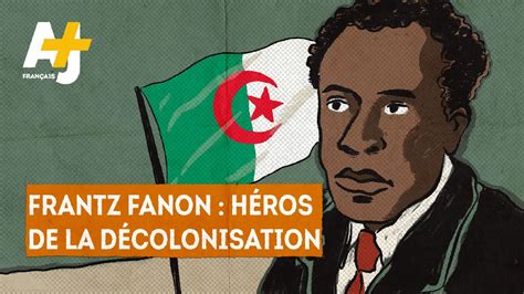 Frantz Fanon héros de la décolonisation YouTube