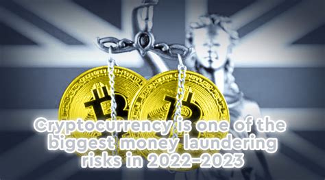 Cryptocurrency Is One Of The Biggest Money Laundering Risks In 2022 2023 Uk Government Report