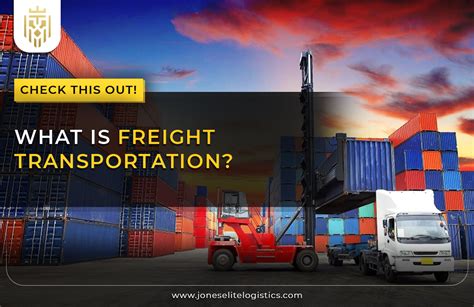 What Is Freight Transportation Jones Elite Logistics