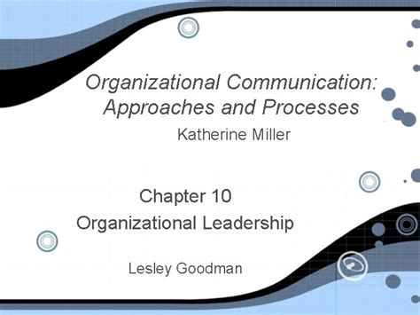 Organizational Communication Approaches and Processes Katherine Miller ...