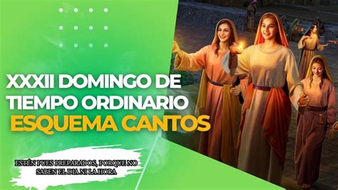 Esquema de cantos Domingo 32 XXXII Tiempo Ordinario Litúrgicos