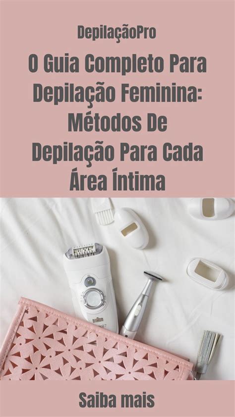 O Guia Completo Para Depilação Feminina Métodos De Depilação Para Cada