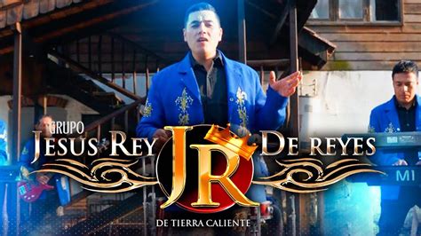 Tus Virtudes Grupo Jesús Rey De Reyes De Tierra Caliente Video Oficial 🔥 Youtube