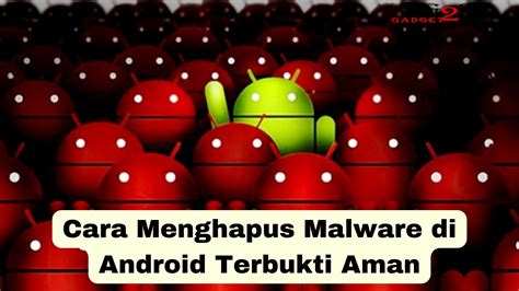 Cara Menghapus Malware Di Android Gadget Reviews