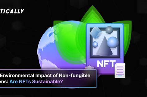 Nfts And The Environmental Impact Are Non Fungible Tokens Sustainable