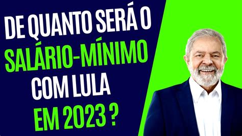 Quanto SerÁ O SalÁrio MÍnimo Em 2023 Agora Que Lula EstÁ Eleito Youtube