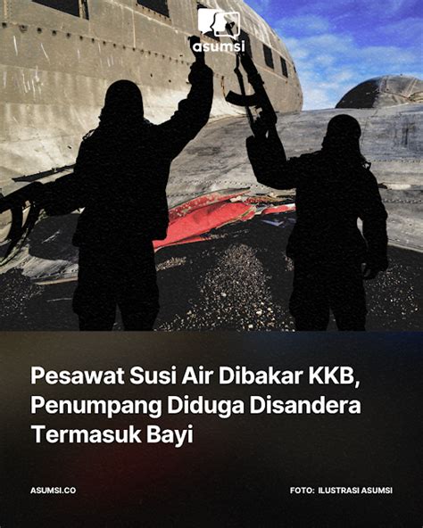 Asumsi On Twitter Pesawat Susi Air Diduga Dibakar Oleh Kelompok