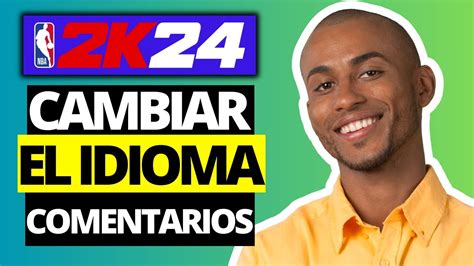 Cómo Cambiar El Idioma De Los Comentarios Nba 2k24 Youtube