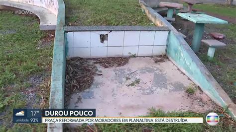 Moradores De Planaltina Reclamam De Praça Bom Dia Df G1