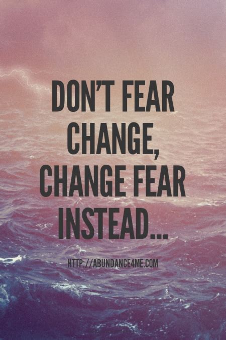 Dont Fear Change Quotes. QuotesGram