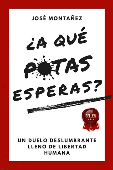 Descargar libro A QUÉ PUTAS ESPERAS José Montañez PDF GRATIS