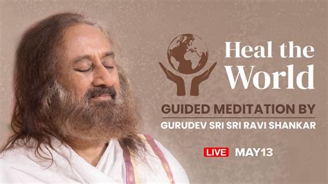 Guided Meditation With Gurudev Sri Sri Ravi Shankar Heal The World