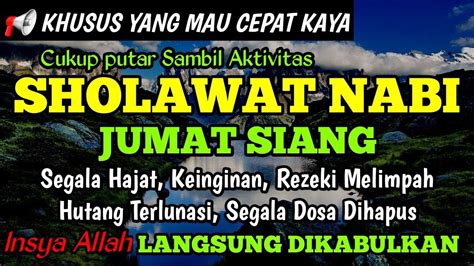 Sholawat Nabi Merdu Jumat Siang Sholawat Jibril Penarik Rezeki Dari Segala Arah Selawat Nabi