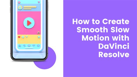 How To Create Smooth Slow Motion With Davinci Resolve Graphic Design